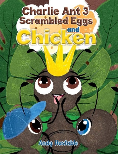 Charlie Ant 3: Scrambled Eggs and Chicken(Kobo/電子書)