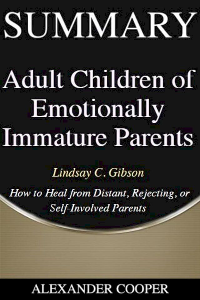  Summary of Adult Children of Emotionally Immature Parents(Kobo/電子書)