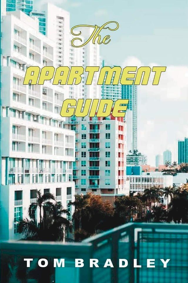  The Apartment Guide by Tom Bradley(Kobo/電子書)