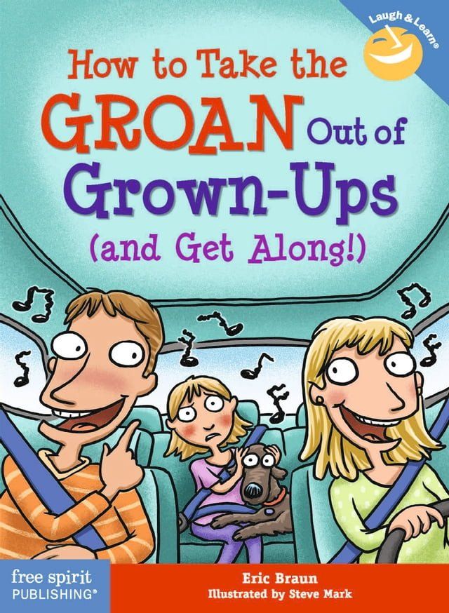  How to Take the GROAN Out of Grown-Ups (and Get Along!)(Kobo/電子書)