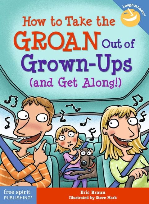 How to Take the GROAN Out of Grown-Ups (and Get Along!)(Kobo/電子書)