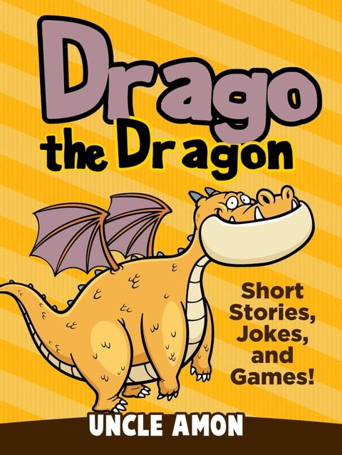 Drago the Dragon: Short Stories, Jokes, and Games!(Kobo/電子書)