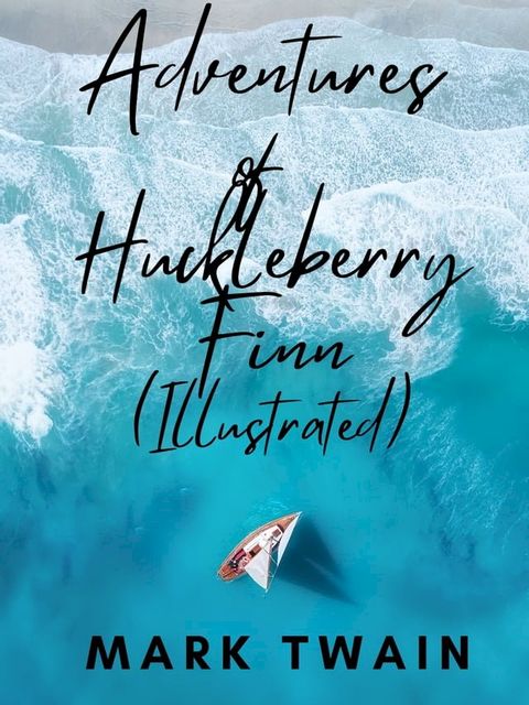 Adventures of Huckleberry Finn (Illustrated)(Kobo/電子書)