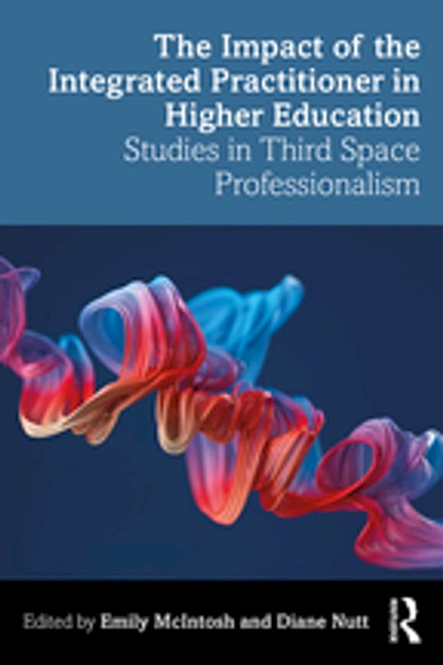  The Impact of the Integrated Practitioner in Higher Education(Kobo/電子書)