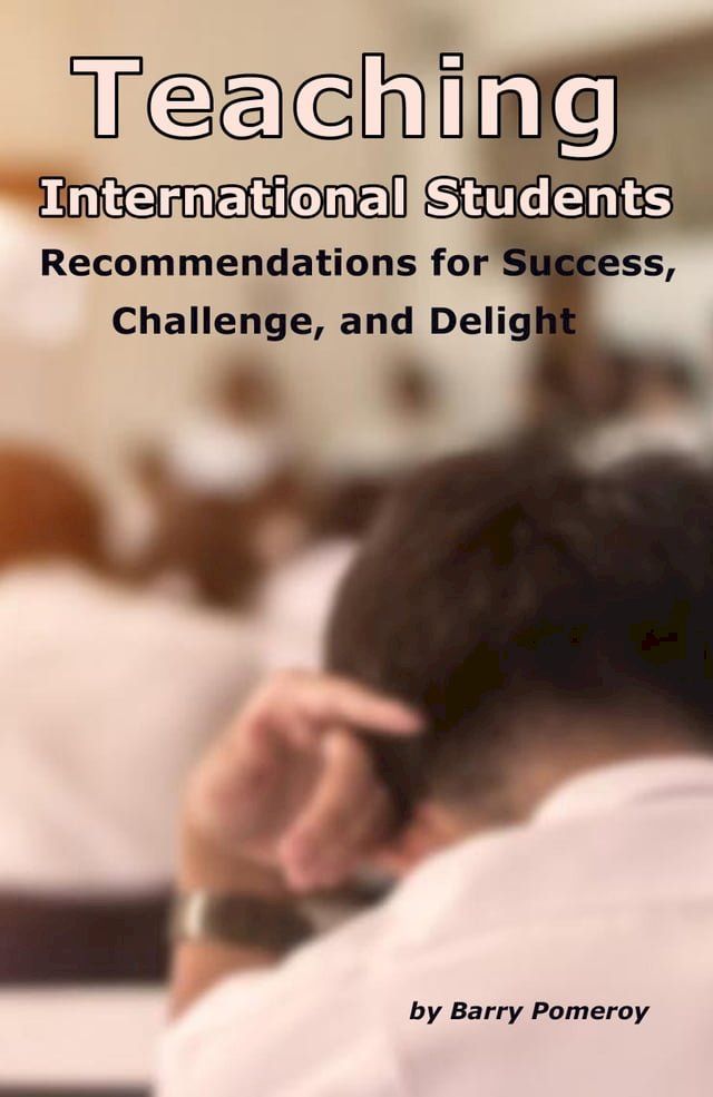  Teaching International Students: Recommendations for Success, Challenge, and Delight(Kobo/電子書)