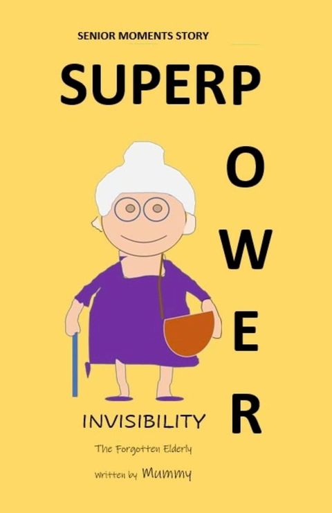 Super Power, Invisibility, Senior Moments(Kobo/電子書)