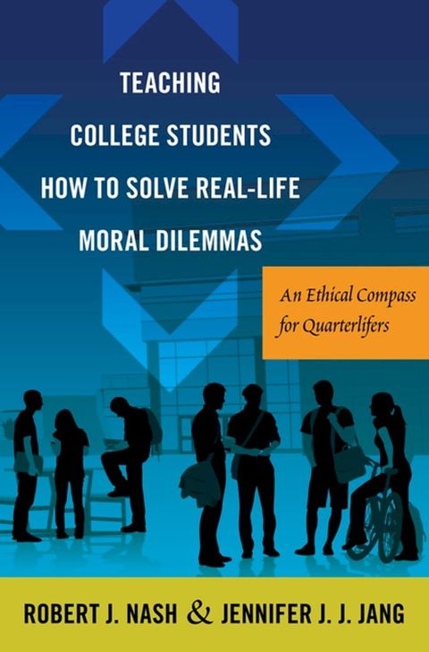 Teaching College Students How to Solve Real-Life Moral Dilemmas(Kobo/電子書)