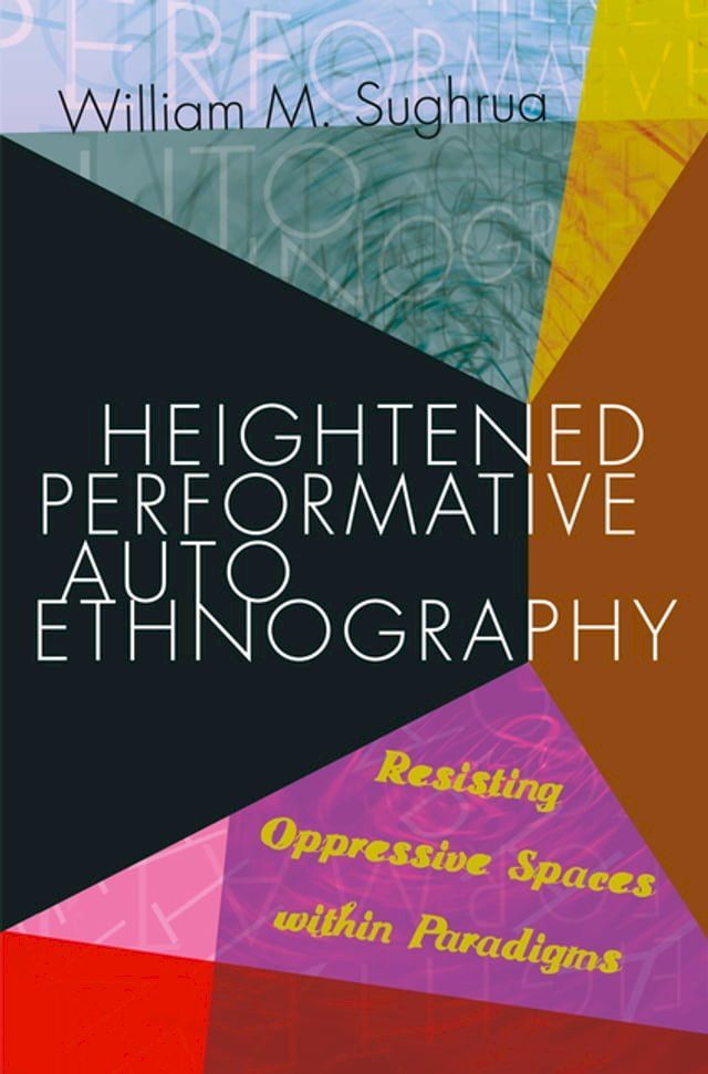  Heightened Performative Autoethnography(Kobo/電子書)