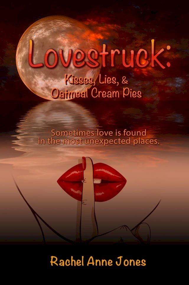  Lovestruck: Kisses, Lies, & Oatmeal Cream Pies(Kobo/電子書)