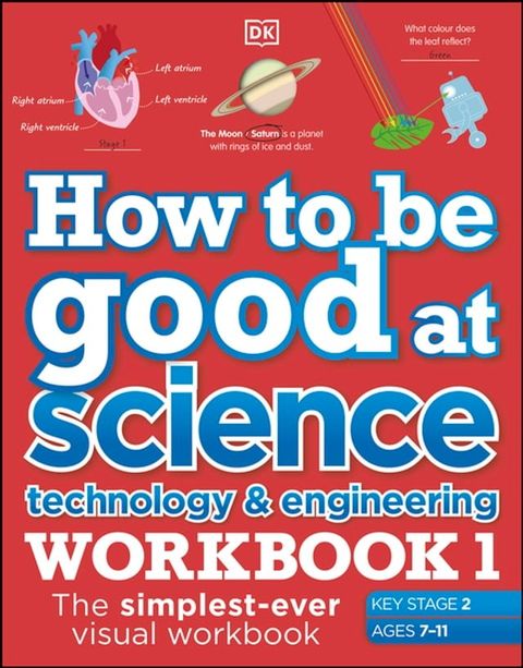 How to be Good at Science, Technology and Engineering Workbook 1, Ages 7-11 (Key Stage 2)(Kobo/電子書)