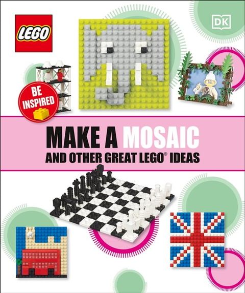 Make a Mosaic and Other Great LEGO Ideas(Kobo/電子書)