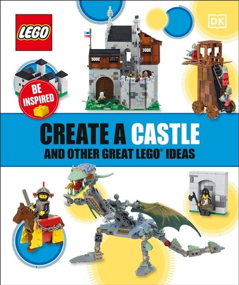 Create a Castle and Other Great LEGO Ideas(Kobo/電子書)