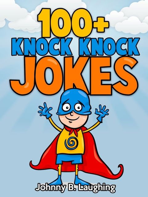 100+ Knock Knock Jokes for Kids(Kobo/電子書)