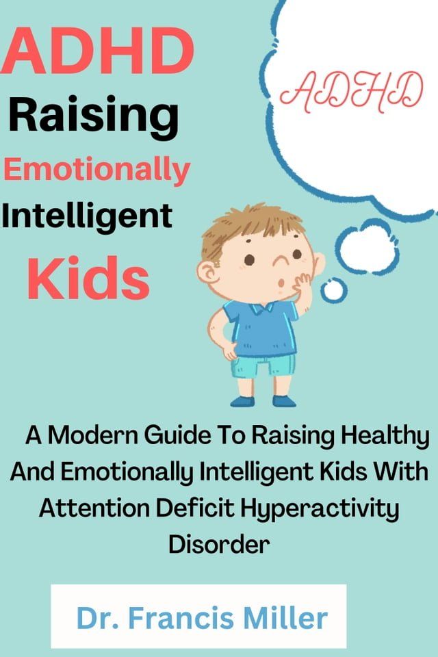  ADHD Raising Emotionally Intelligent Kids(Kobo/電子書)