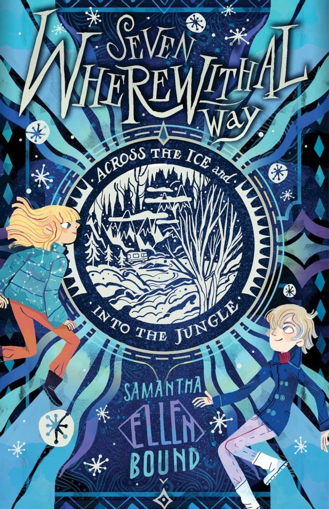  Seven Wherewithal Way: Across the Ice and Into the Jungle(Kobo/電子書)