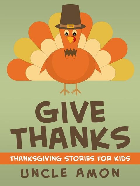 Give Thanks: Thanksgiving Stories for Kids(Kobo/電子書)