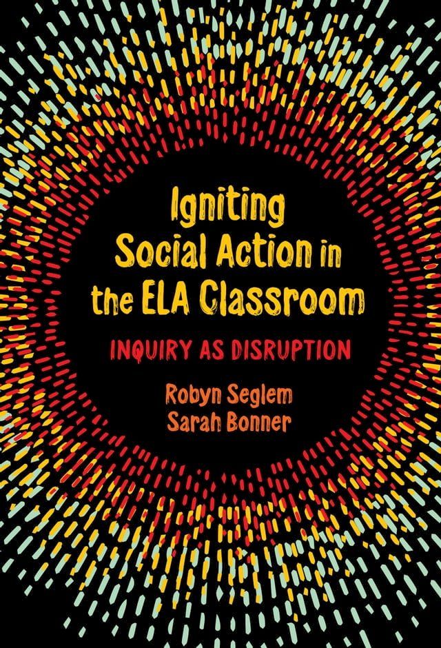  Igniting Social Action in the ELA Classroom(Kobo/電子書)