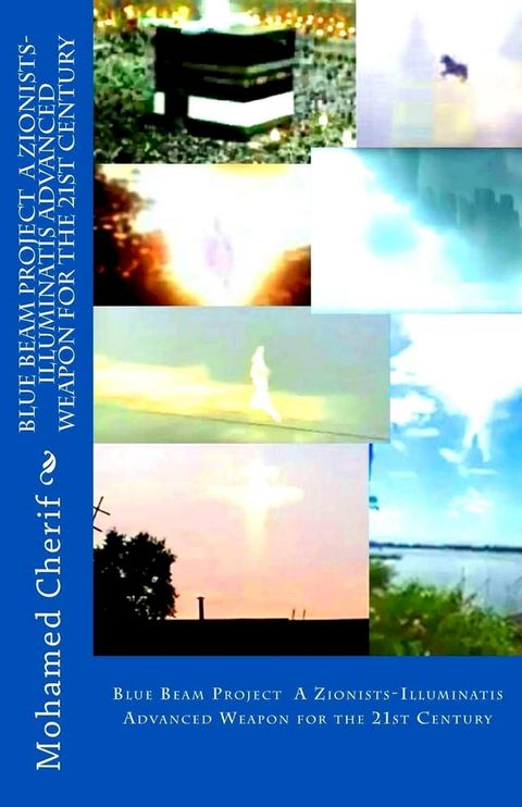 Blue Beam Project A Zionists-Illuminatis Advanced Weapon In the 21st Century(Kobo/電子書)