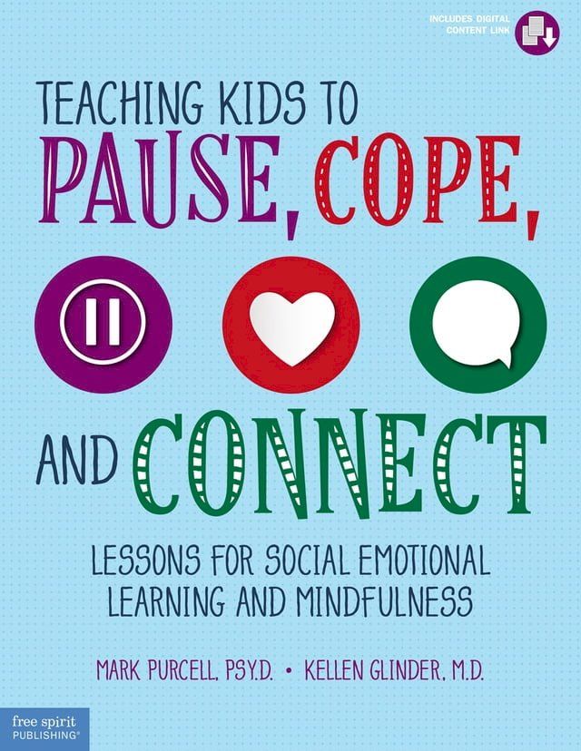  Teaching Kids to Pause, Cope, and Connect: Lessons for Social Emotional Learning and Mindfulness(Kobo/電子書)