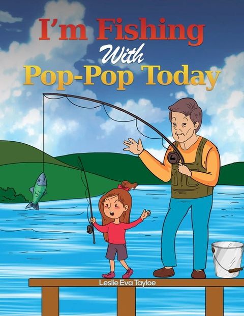 I’m Fishing With Pop-Pop Today(Kobo/電子書)