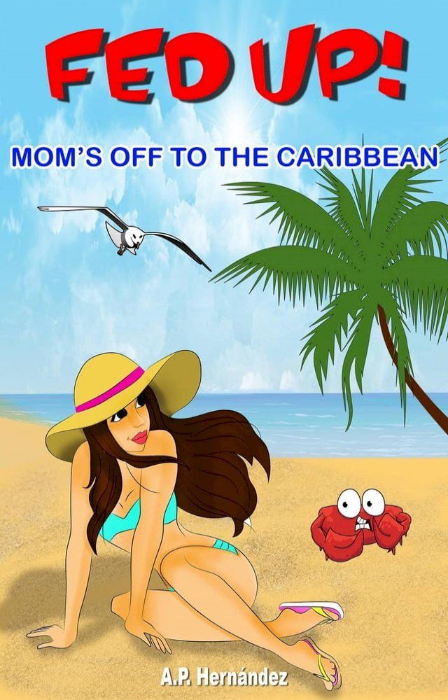  Fed up! Mom’s off to the Caribbean(Kobo/電子書)