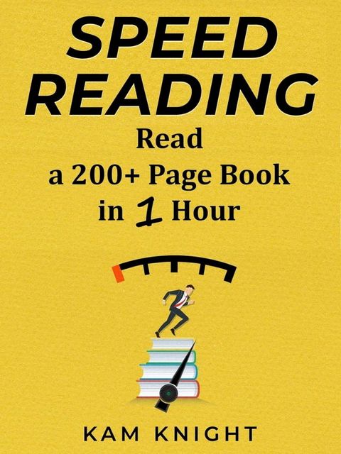 Speed Reading: Learn to Read a 200+ Page Book in 1 Hour(Kobo/電子書)