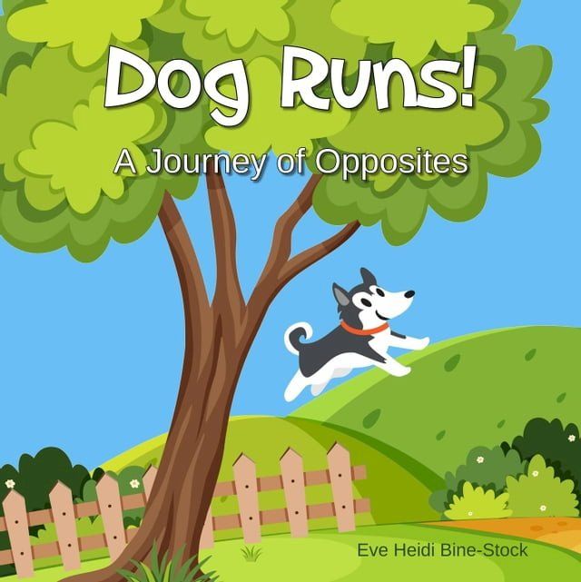  Dog Runs!: A Journey of Opposites(Kobo/電子書)