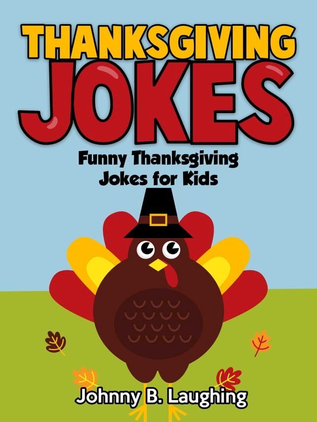  Thanksgiving Jokes: Funny Thanksgiving Jokes for Kids(Kobo/電子書)