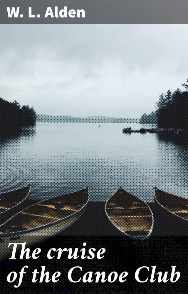  The cruise of the Canoe Club(Kobo/電子書)