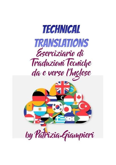 Technical Translations: Eserciziario di Traduzioni Tecniche da e verso l'Inglese(Kobo/電子書)