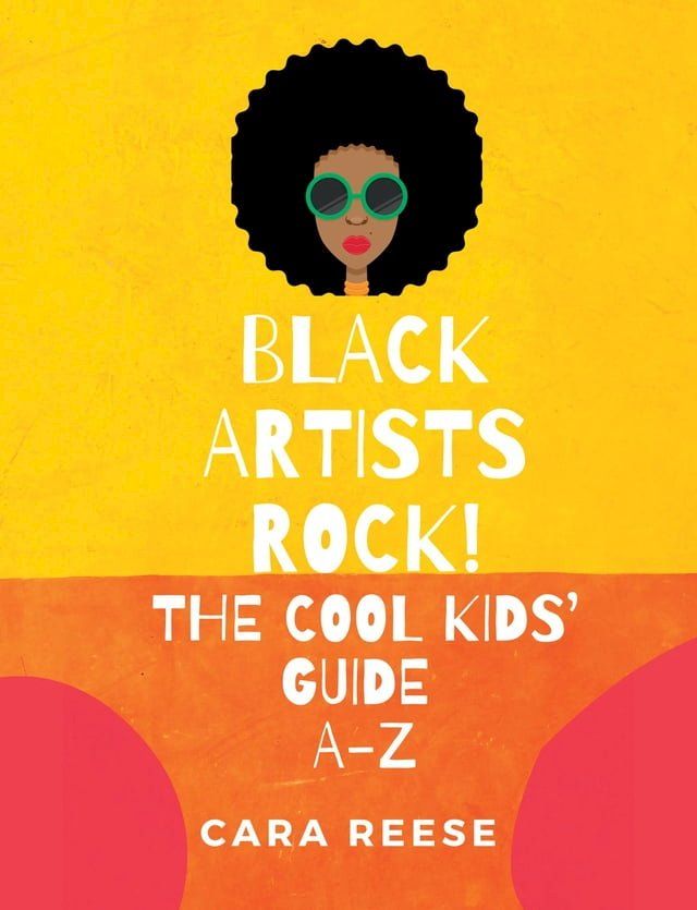  Black Artists Rock! The Cool Kids' Guide A-Z(Kobo/電子書)