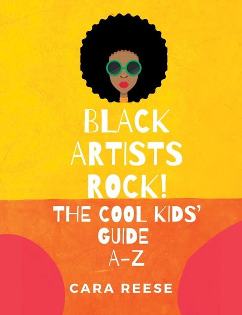 Black Artists Rock! The Cool Kids' Guide A-Z(Kobo/電子書)