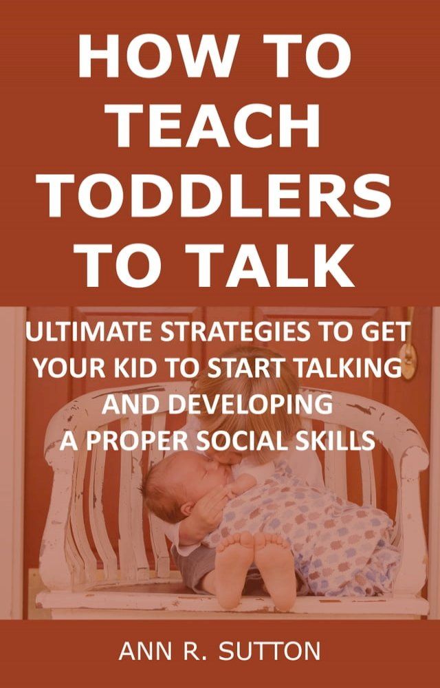  How to Teach Toddlers to Talk(Kobo/電子書)