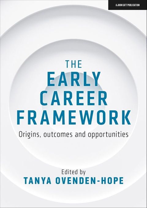 The Early Career Framework: Origins, outcomes and opportunities(Kobo/電子書)