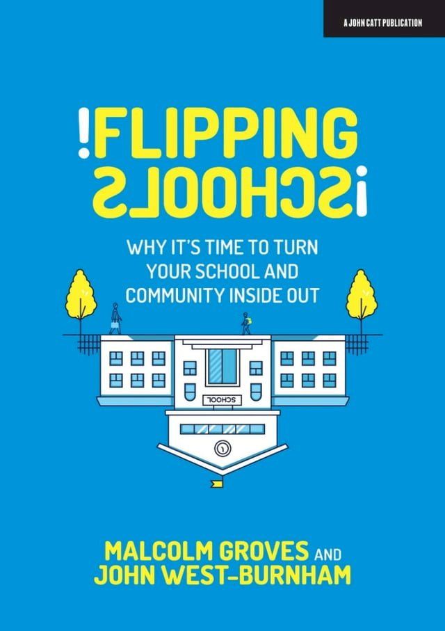  Flipping Schools: Why it's time to turn your school and community inside out(Kobo/電子書)