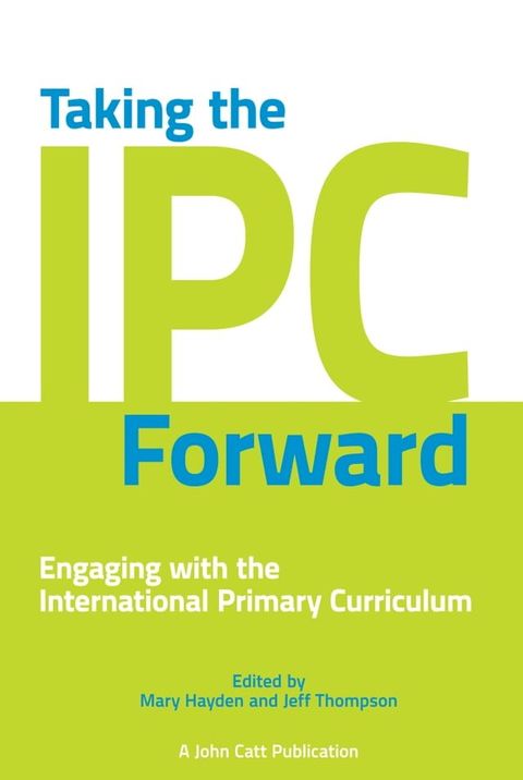 Taking the IPC Forward: Engaging with the International Primary Curriculum(Kobo/電子書)