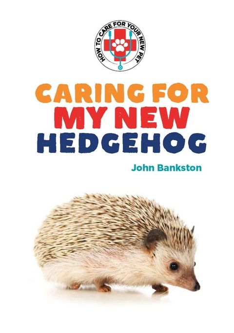 Caring for My New Hedgehog(Kobo/電子書)