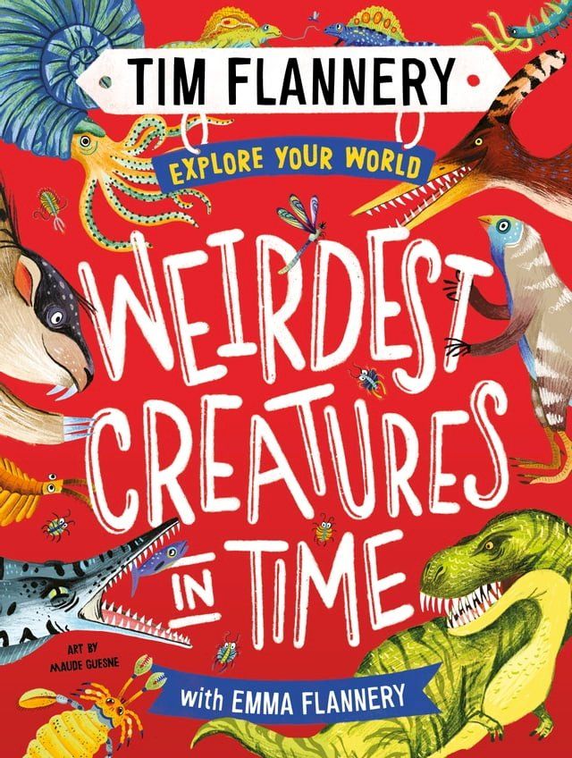  Explore Your World: Weirdest Creatures in Time(Kobo/電子書)