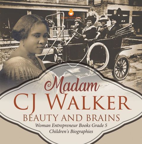 Madame CJ Walker : Beauty and Brains  Woman Entrepreneur Books Grade 5  Children's Biographies(Kobo/電子書)