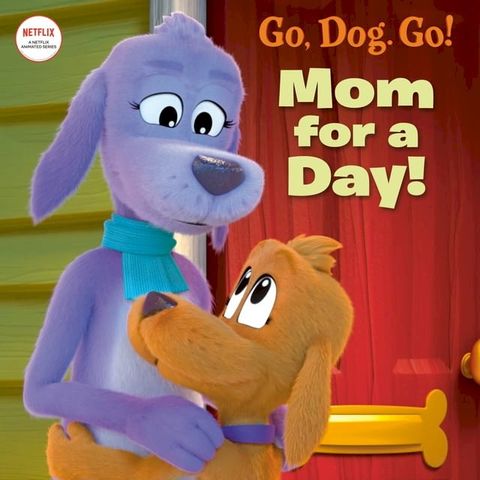 Mom For a Day! (Netflix: Go, Dog. Go!)(Kobo/電子書)