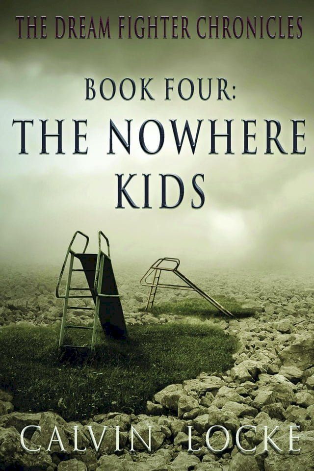  The Nowhere Kids: Dream Fighter Chronicles Book Four(Kobo/電子書)