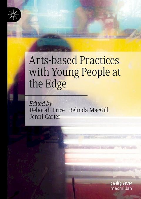 Arts-based Practices with Young People at the Edge(Kobo/電子書)