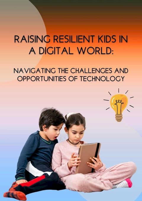 Raising Resilient Kids in a Digital World(Kobo/電子書)