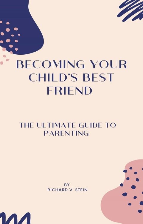 Becoming your child's best friend(Kobo/電子書)