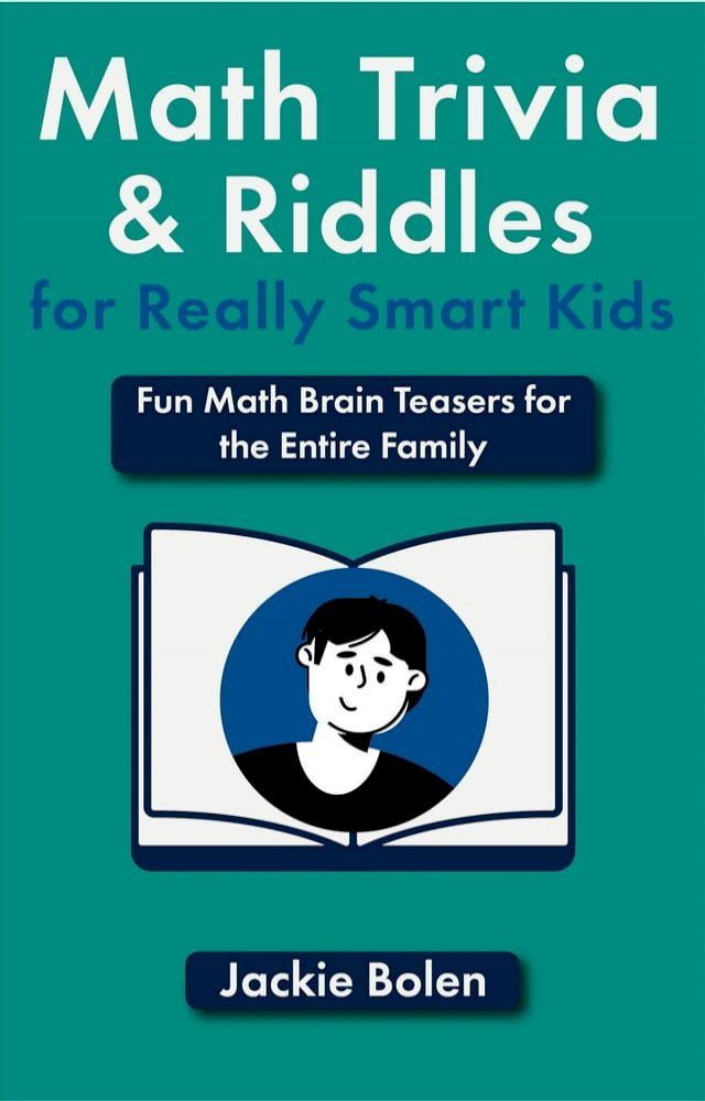  Math Trivia and Riddles for Really Smart Kids: Fun Math Brain Teasers for the Entire Family(Kobo/電子書)