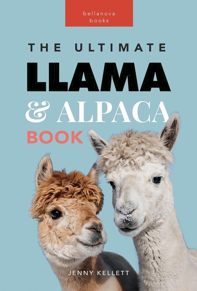  Llamas & Alpacas The Ultimate Llama & Alpaca Book(Kobo/電子書)