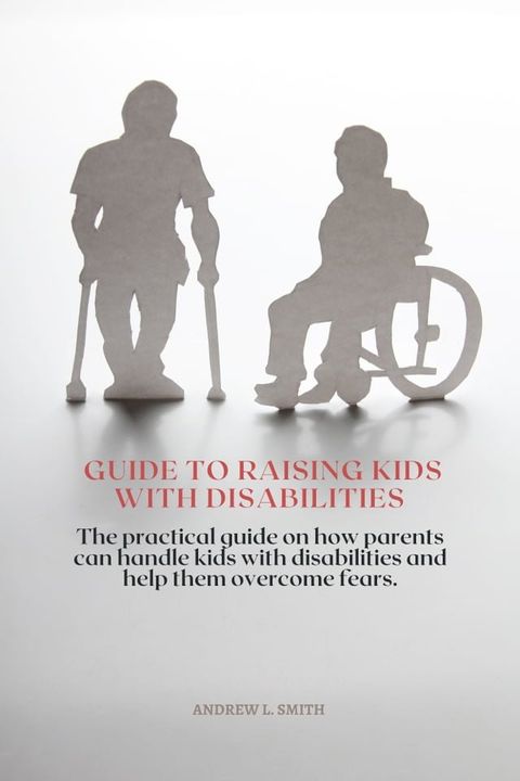 Guide to raising Kids with disabilities(Kobo/電子書)