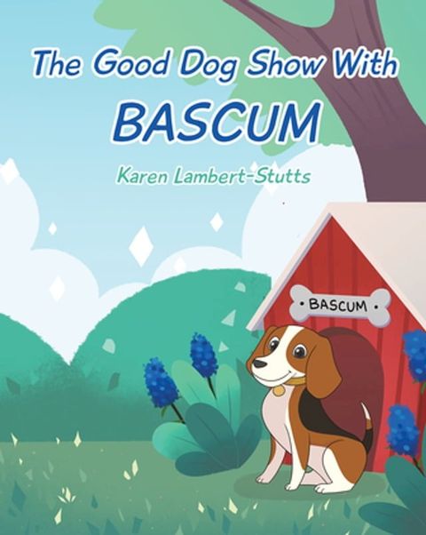 The Good Dog Show With Bascum(Kobo/電子書)