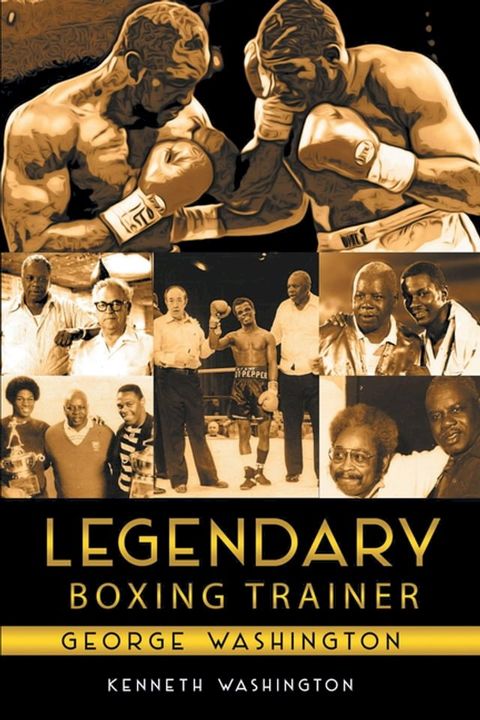 Legendary Boxing Trainer George Washington(Kobo/電子書)