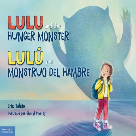 Lulu and the Hunger Monster / Lulú y el Monstruo Del Hambre [Bilingual](Kobo/電子書)